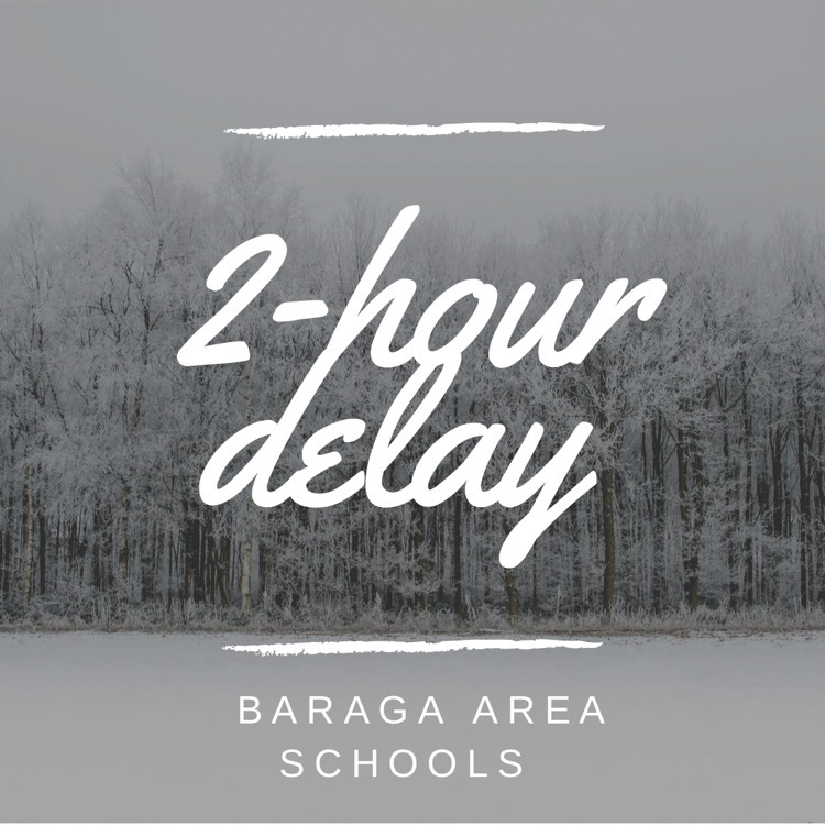  Baraga Schools is running a two hour delay  on Tuesday, May 2, 2023. 